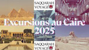 Excursions au Caire 2025