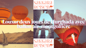 Louxor deux jours de Hurghada avec ballon air -montgolfière