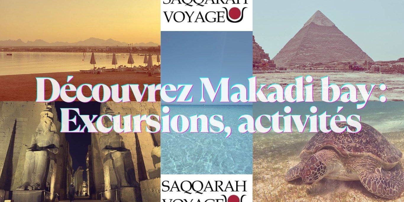 Découvrez Makadi bay : Excursions, activités