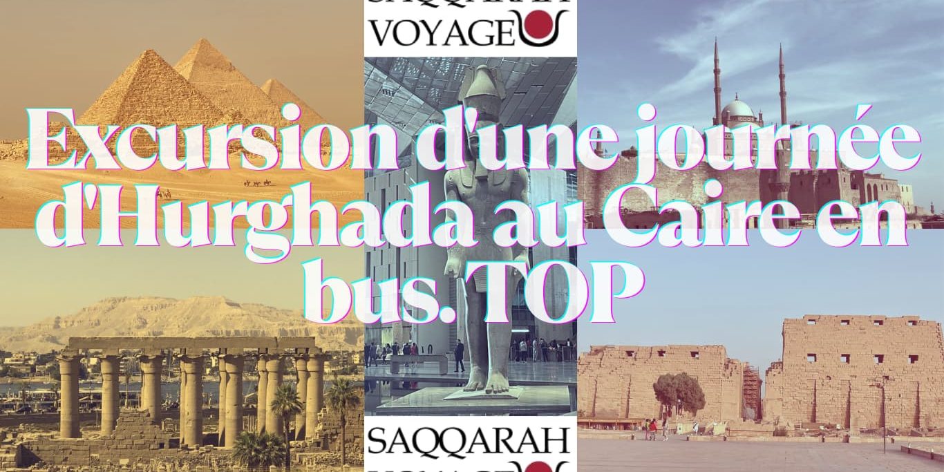Excursion d’une journée d’Hurghada au Caire en bus. TOP Excursion d'une journée d'Hurghada au Caire en bus. TOP