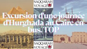 Excursion d'une journée d'Hurghada au Caire en bus. TOP