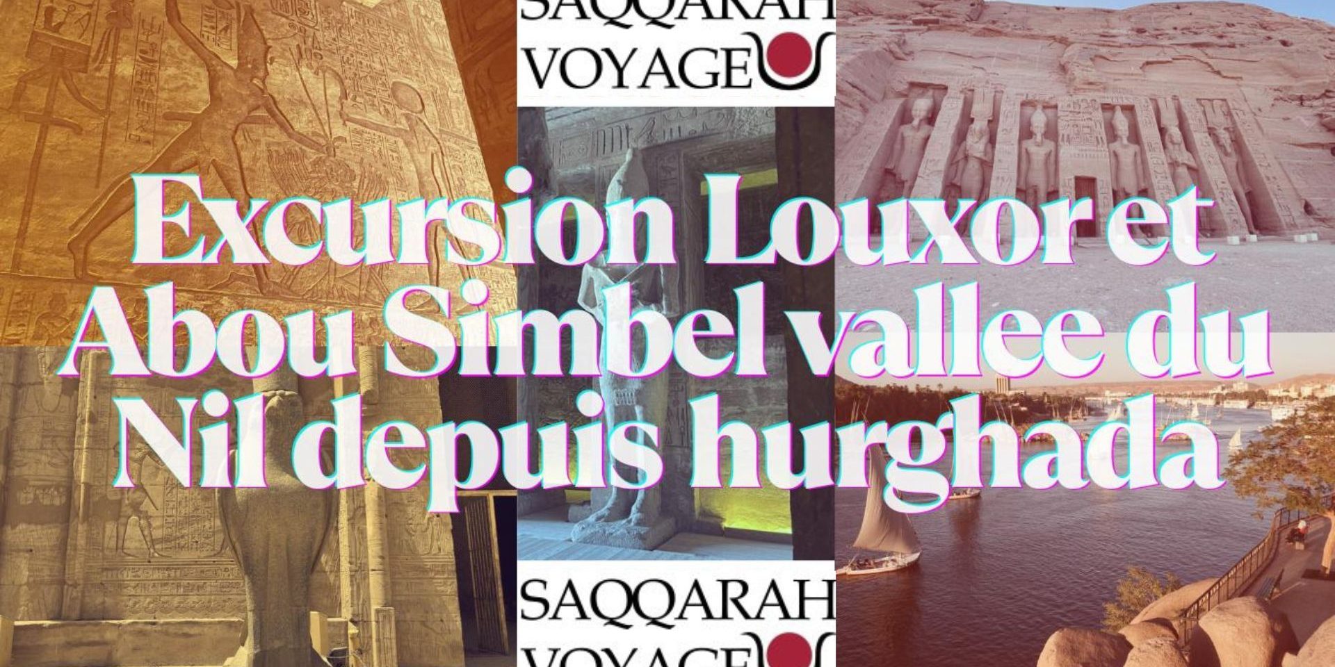 Excursion Louxor et Abou Simbel vallee du Nil depuis hurghada