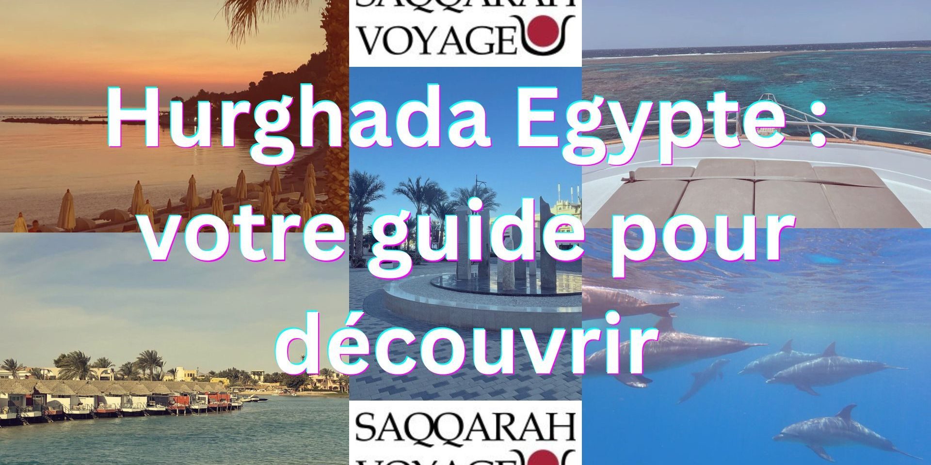 Hurghada Egypte : votre guide pour découvrir Hurghada Egypte : votre guide pour découvrir
