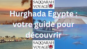 Hurghada Egypte : votre guide pour découvrir