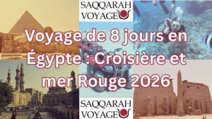 Voyage de 8 jours en Égypte : Croisière et mer Rouge 2026