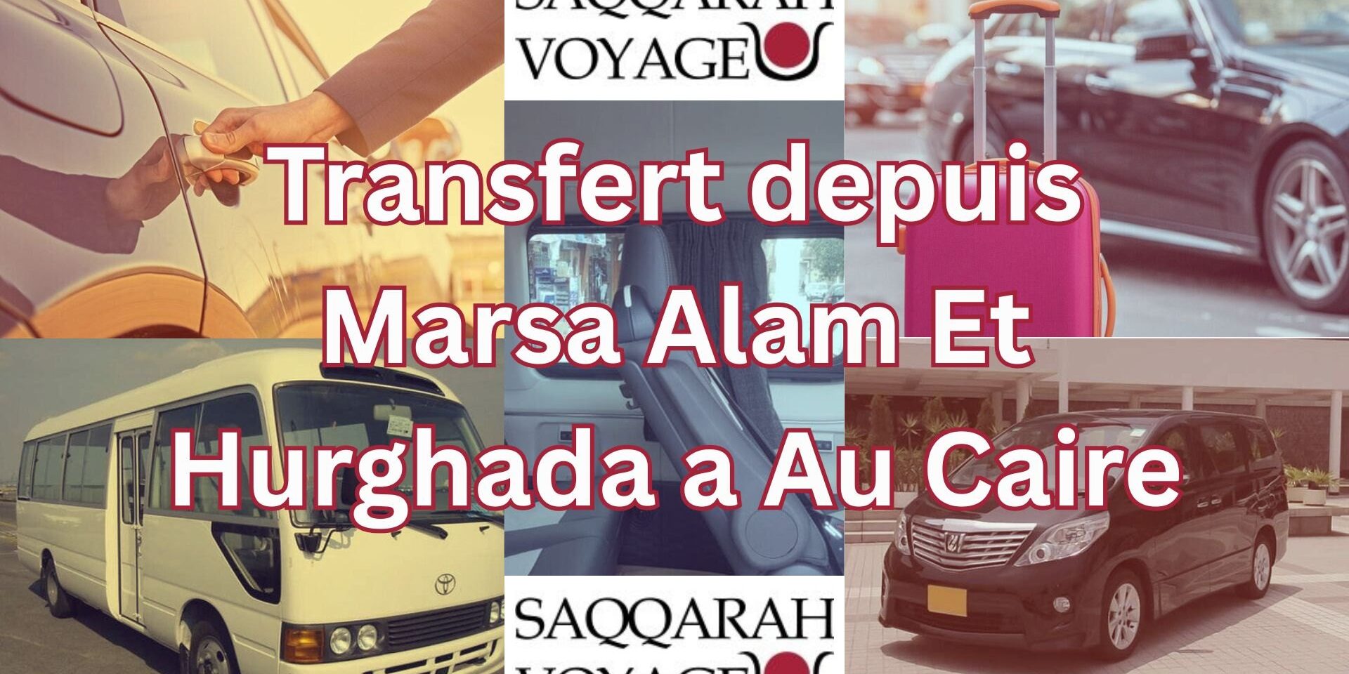 Transfert depuis Marsa Alam Et Hurghada a Au Caire Transfert depuis Marsa Alam Et Hurghada a Au Caire