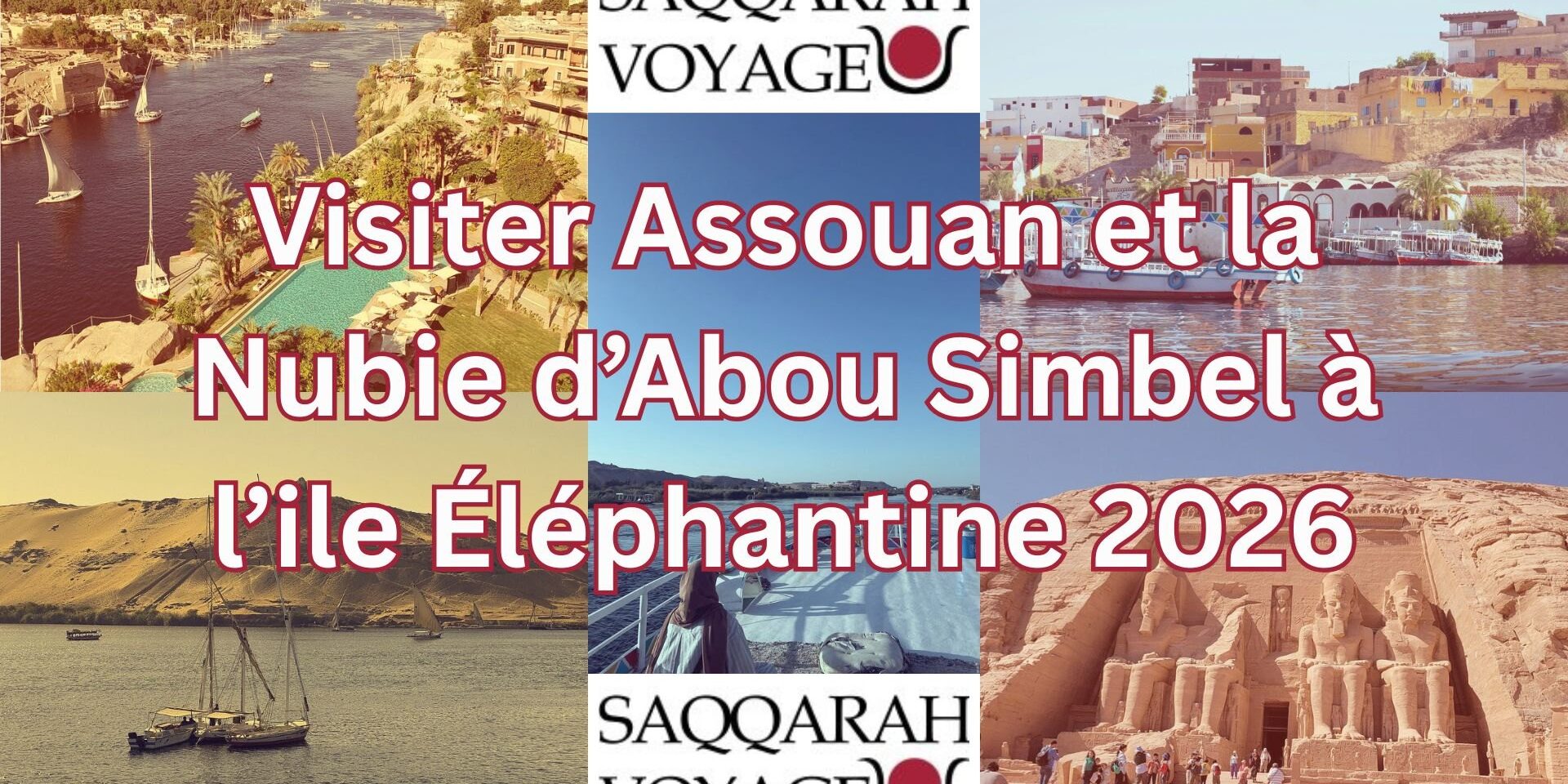 Visiter Assouan et la Nubie d’Abou Simbel à l’ile Éléphantine 2026 Visiter Assouan et la Nubie d’Abou Simbel à l’ile Éléphantine 2026