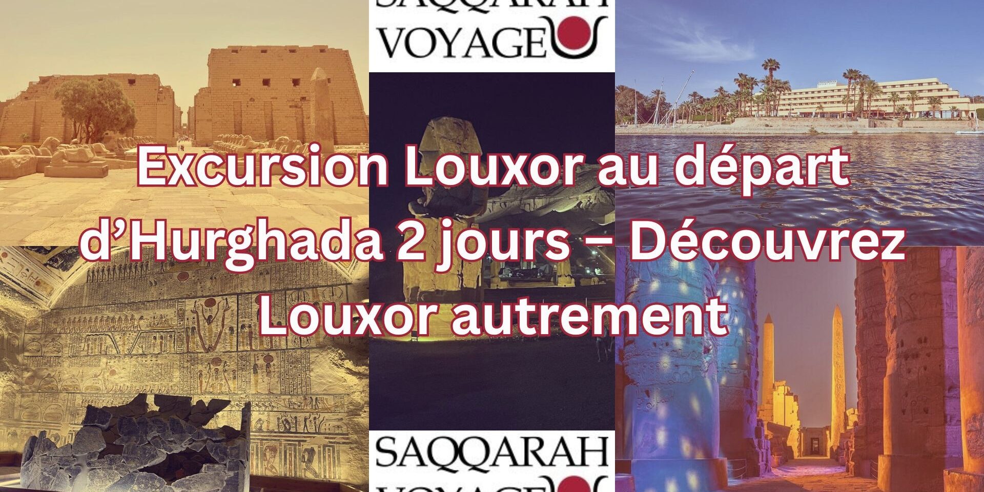 Excursion Louxor au départ d’Hurghada 2 jours – Découvrez Louxor autrement Excursion Louxor au départ d’Hurghada 2 jours – Découvrez Louxor autrement