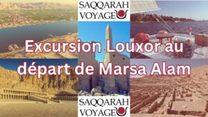 Excursion Louxor au départ de Marsa Alam – Entre histoire éternelle et magie du Nil