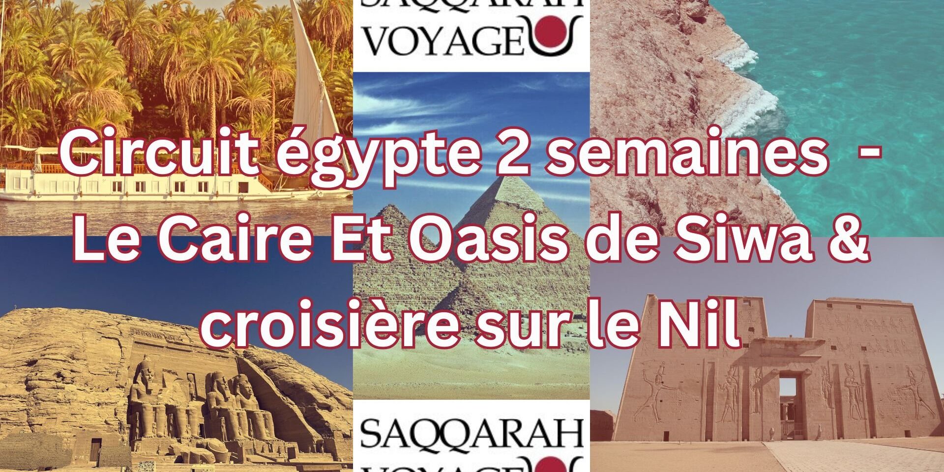 Circuit égypte 2 semaines - Le Caire Et Oasis de Siwa & croisière sur le Nil
