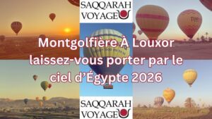 Montgolfière À Louxor laissez-vous porter par le ciel d’Égypte 2026