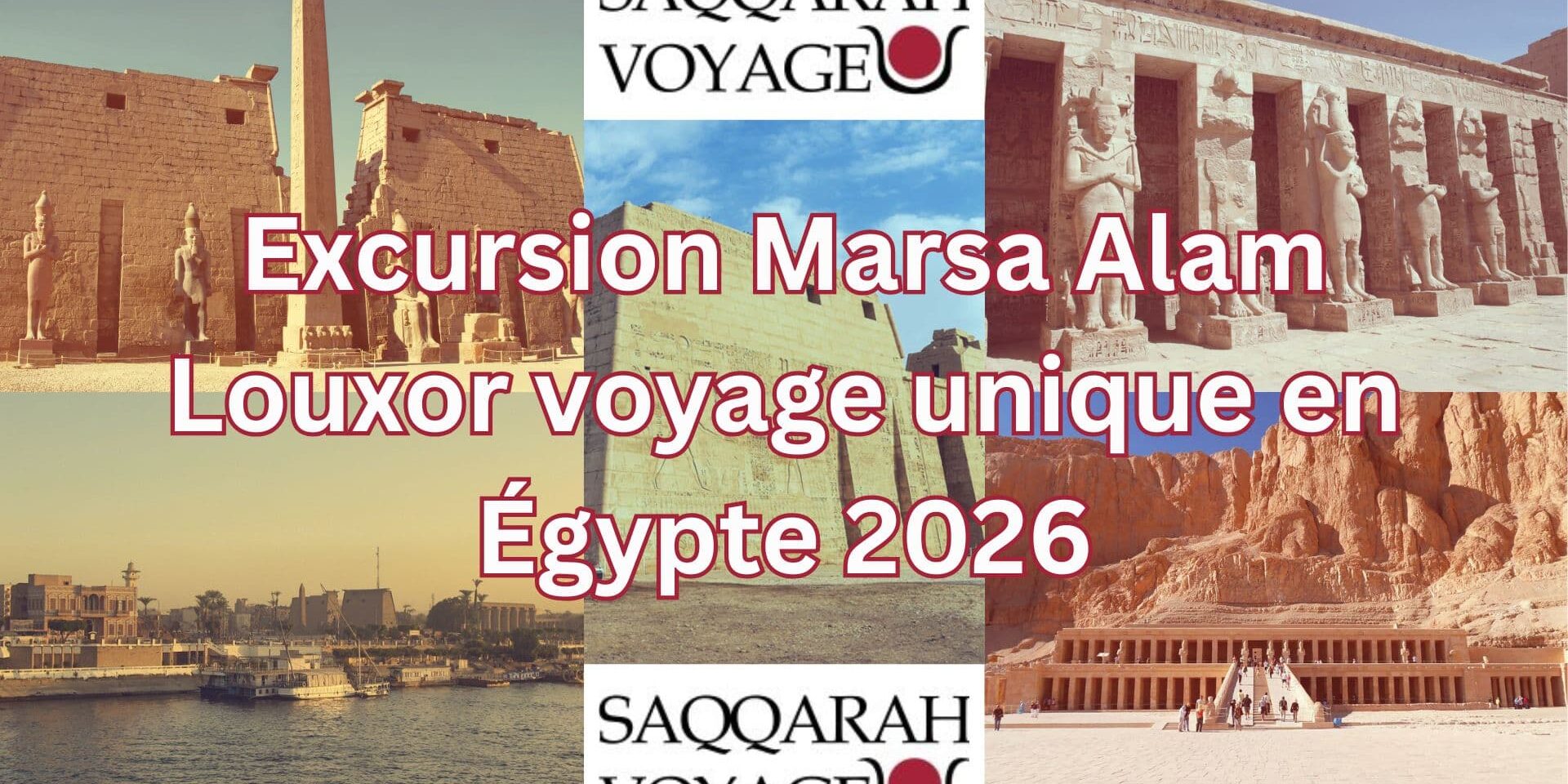 Excursion Marsa Alam Louxor voyage unique en Égypte 2026