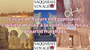 Circuit de 9 jours en Égypte avec croisière de luxe à la voile sur le Nil au départ d’Hurghada