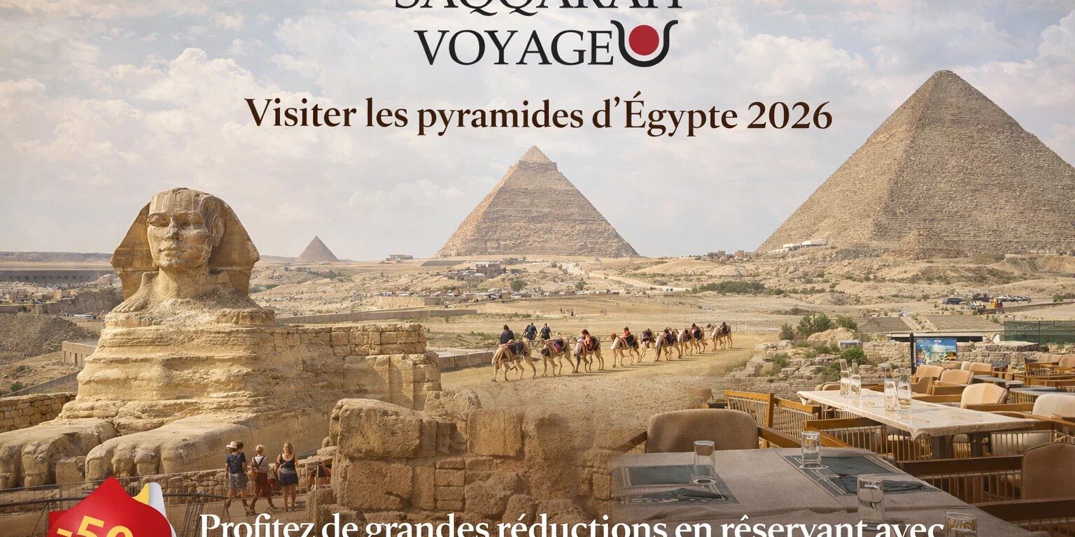 Visiter les pyramides d'Égypte 2026