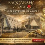 Musée égyptien du Caire : faut-il absolument le visiter ?
