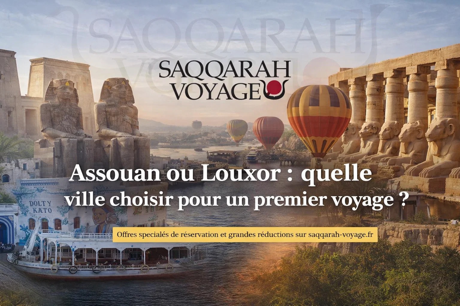 Assouan ou Louxor : quelle ville choisir pour un premier voyage ?